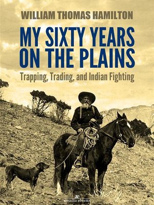 My Sixty Years on the Plains - ebook
